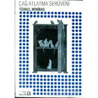 Çağ Atlatma Serüveni (1453-1980) - Türkel Minibaş - Bağlam Yayınları