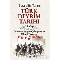 Türk Devrim Tarihi 1. Kitap - Şerafettin Turan - Bilgi Yayınevi