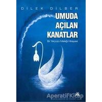 Umuda Açılan Kanatlar - Dilek Dilber - Artshop Yayıncılık