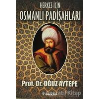 Herkes İçin Osmanlı Padişahları - Oğuz Aytepe - İnkılap Kitabevi