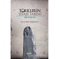 Türklerin Siyasi Tarihi (MÖ 3 - MS 7) - Erol Kürkçüoğlu - Bilge Kültür Sanat