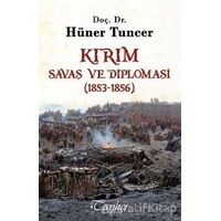 Kırım - Savaş ve Diplomasi (1853-1856) - Hüner Tuncer - Tarihçi Kitabevi