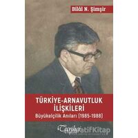 Türkiye - Arnavutluk İlişkileri - Bilal N. Şimşir - Tarihçi Kitabevi