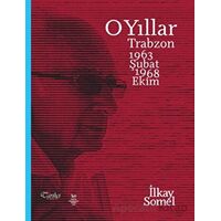 O Yıllar - İlkay Somel - Tarihçi Kitabevi