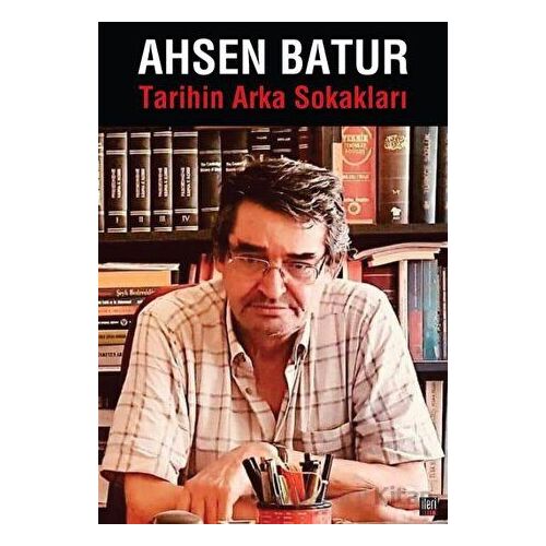 Tarihin Arka Sokakları - Ahsen Batur - İleri Yayınları
