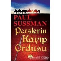 Perslerin Kayıp Ordusu - Paul Sussman - Martı Yayınları