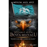 Nizam-ı Alem Büyük Selçuklu - Müslim Akil Avci - Gülbey Yayınları