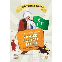 Hilafet Tahtının Sultanı Yavuz Sultan Selim - Öykü Tadında Tarih 3