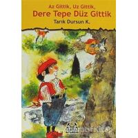 Az Gittik, Uz Gittik, Dere Tepe Düz Gittik - Tarık Dursun K. - Arkadaş Yayınları