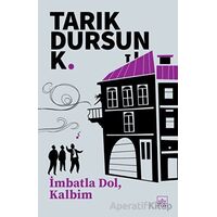 İmbatla Dol, Kalbim - Tarık Dursun K. - İthaki Yayınları