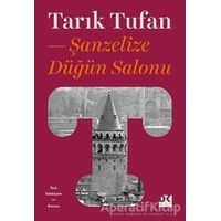 Şanzelize Düğün Salonu - Tarık Tufan - Doğan Kitap