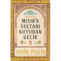 Mısıra Sultanı Kuyudan Gelir - Yasin Pişgin - Timaş Yayınları