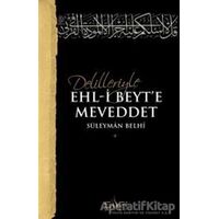Delilleriyle Ehl-i Beyte Meveddet - Süleyman Belhi - Sufi Kitap