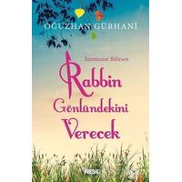 İstemesini Bilirsen Rabbin Gönlündekini Verecek - Oğuzhan Gürhani - Nesil Yayınları