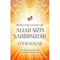 Herkes Yüz Çevirse de Allah Sizin Sahibinizdir - Uğur Koşar - Destek Yayınları