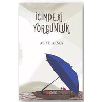 İçimdeki Yorgunluk - Asiye Aksoy - Meriç Yayınları