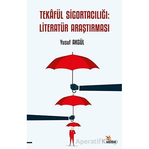 Tekafu¨l Sigortacılığı: Literatür Araştırması - Yusuf Akgül - Kriter Yayınları