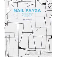 Nail Payza: Bütüncül Bakış - Holistic View - Özkan Eroğlu - Tekhne Yayınları