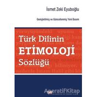 Türk Dilinin Etimoloji Sözlüğü - İsmet Zeki Eyuboğlu - Say Yayınları