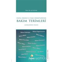 Hasta, Engelli ve Yaşlı Hizmetlerinde Bakım Terimleri - Ali Seyyar - Rağbet Yayınları