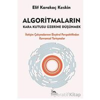 Algoritmaların Kara Kutusu Üzerine Düşünmek - Elif Karakoç Keskin - Sarmal Kitabevi