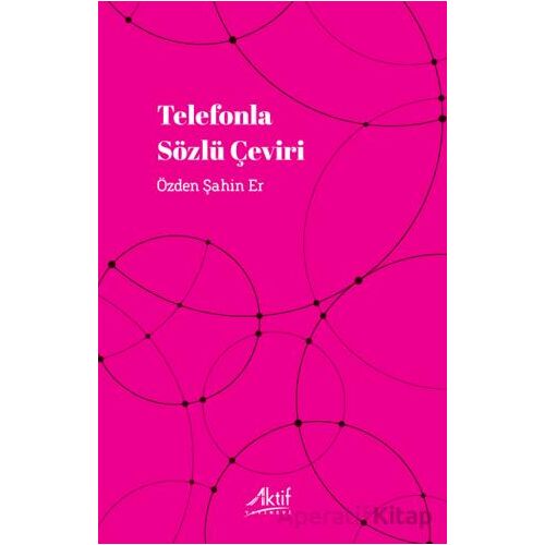 Telefonla Sözlü Çeviri - Özden Şahin Er - Aktif Yayınevi