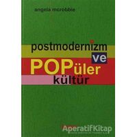 Postmodernizm ve Popüler Kültür - Angela Mcrobbie - Parşömen Yayınları