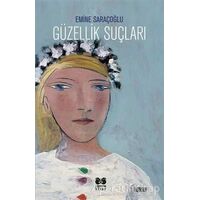 Güzellik Suçları - Emine Saraçoğlu - Librum Kitap