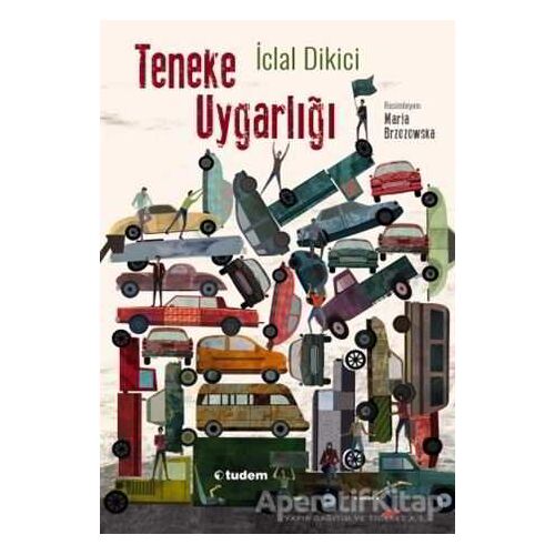 Teneke Uygarlığı - İclal Dikici - Tudem Yayınları