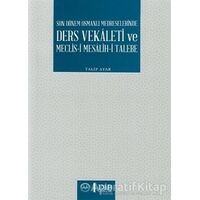 Son Dönem Osmanlı Medreselerinde Ders Vekaleti ve Meclis-i Mesalih-i Talebe