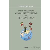 Yakın Akrabalar Kemalist Türkiye ve Pehlevi İran - Ercan Çağlayan - Nubihar Yayınları