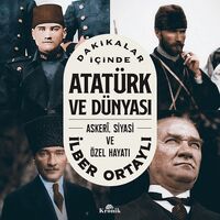Dakikalar İçinde Atatürk ve Dünyası - İlber Ortaylı - Kronik Kitap