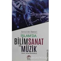 İslamda Bilim Sanat ve Müzik - Ayetullah Uzma Hamenei - Tesnim Yayınları