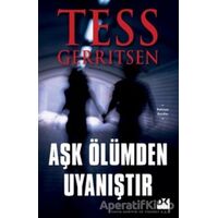 Aşk Ölümden Uyanıştır - Tess Gerritsen - Doğan Kitap