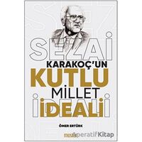 Sezai Karakoçun Kutlu Millet İdeali - Ömer Ertürk - Mostar Yayınları