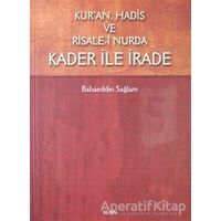 Kuran Hadis ve Risale-i Nurda Kader ile İrade - Bahaeddin Sağlam - KLMN Yayınları