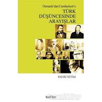 Osmanlıdan Cumhuriyete Türk Düşüncesinde Arayışlar - Fahri Yetim - Tezkire