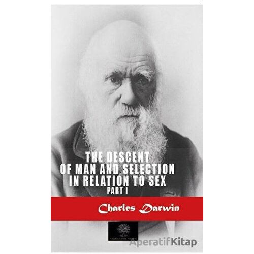 The Descent Of Man And Selection In Relation To Sex 1 - Charles Darwin - Platanus Publishing