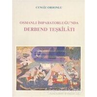 Osmanlı İmparatorluğu’nda Derbend Teşkilatı - Cengiz Orhonlu - Eren Yayıncılık