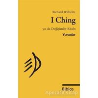 I Ching Ya da Değişimler Kitabı : Yorumlar - Richard Wilhelm - Biblos Kitabevi