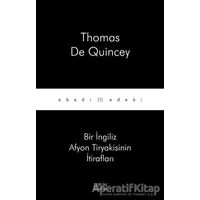 Bir İngiliz Afyon Tiryakisinin İtirafları - Thomas De Quincey - Zeplin Kitap