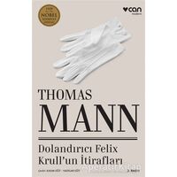 Dolandırıcı Felix Krullun İtirafları - Thomas Mann - Can Yayınları