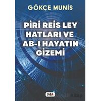 Piri Reis Ley Hatları ve Ab-ı Hayatın Gizemi - Gökçe Munis - Tilki Kitap