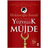 Yüzyıllık Müjde: Hutbe-i Şamiye - Hekimoğlu İsmail - Timaş Yayınları