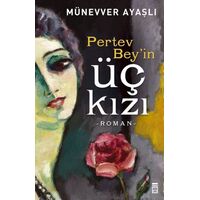 Pertev Beyin Üç Kızı - Münevver Ayaşlı - Timaş Yayınları