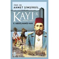 Kayı-10 Osmanlı Tarihi: 2. Abdülhamid Han - Ahmet Şimşirgil - Timaş Yayınları