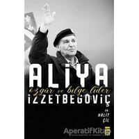 Aliya İzzetbegoviç - Halit Çil - Timaş Yayınları