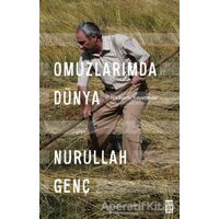 Omuzlarımda Dünya - Nurullah Genç - Timaş Yayınları