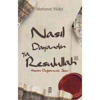 Nasıl Dayandın Ya Resulullah - Mehmet Yıldız - Timaş Yayınları