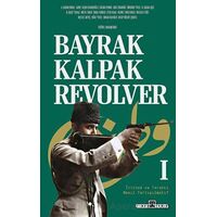 Bayrak, Kalpak, Revolver - Kolektif - Timaş Yayınları